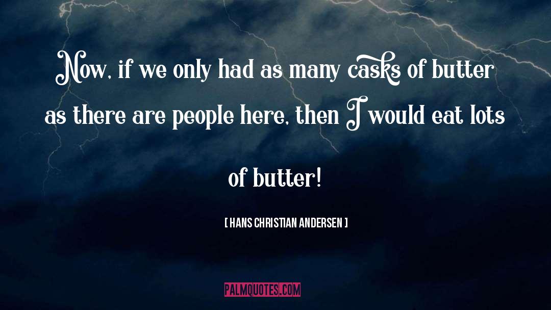 Butter Boy Cookies quotes by Hans Christian Andersen