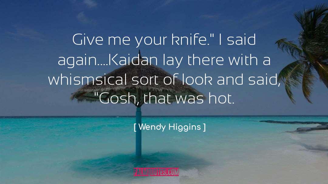Butter Knife quotes by Wendy Higgins