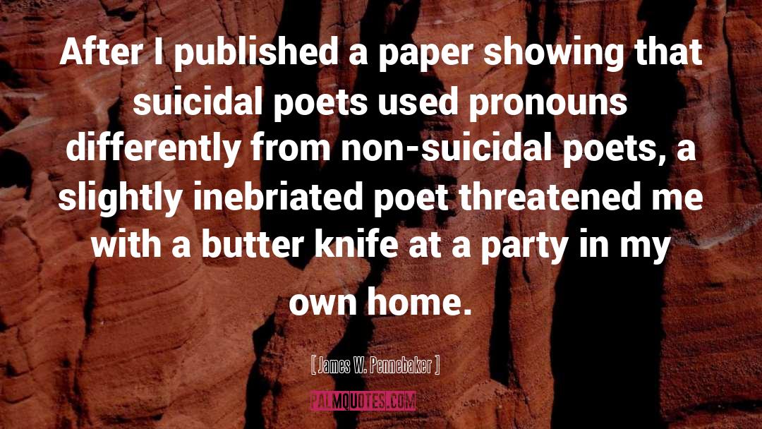 Butter Knife quotes by James W. Pennebaker