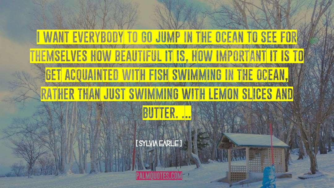 Butter Up quotes by Sylvia Earle