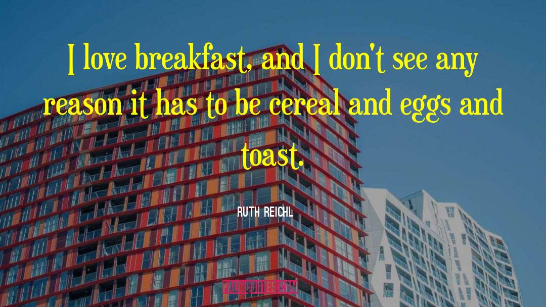 Buttered Toast quotes by Ruth Reichl