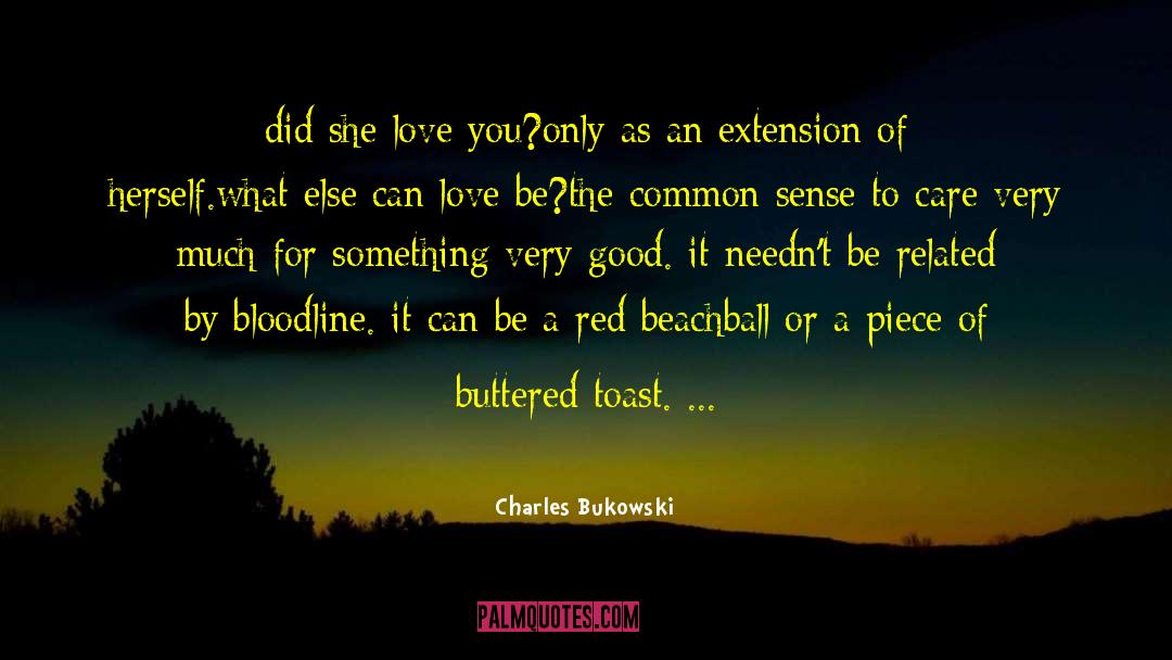 Buttered Toast quotes by Charles Bukowski