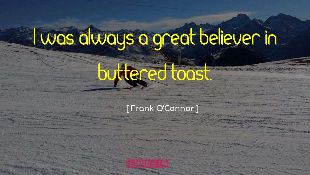 Buttered Toast quotes by Frank O'Connor