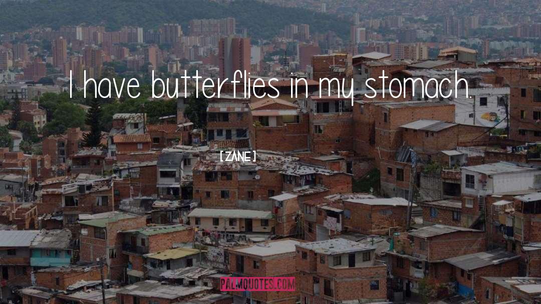 Butterflies In My Stomach quotes by Zane