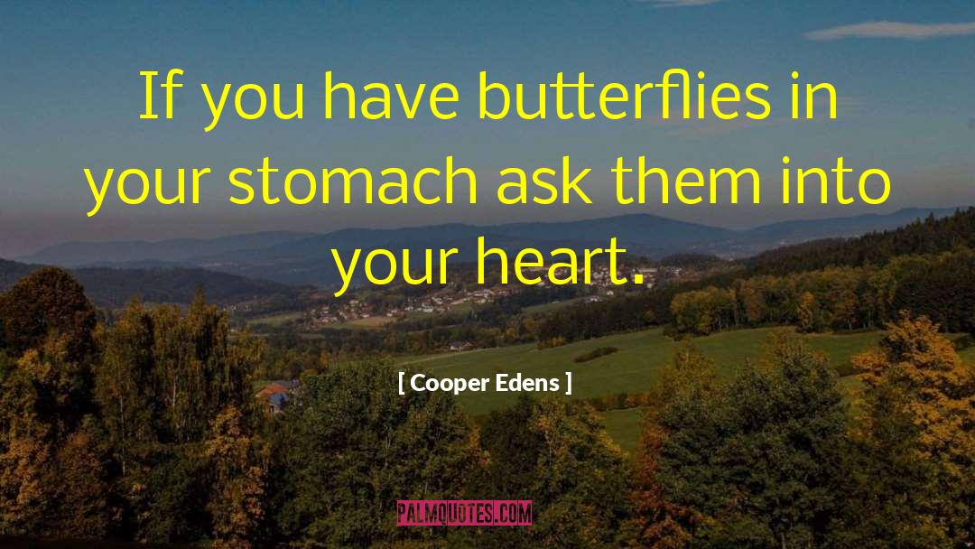 Butterflies In Your Stomach quotes by Cooper Edens