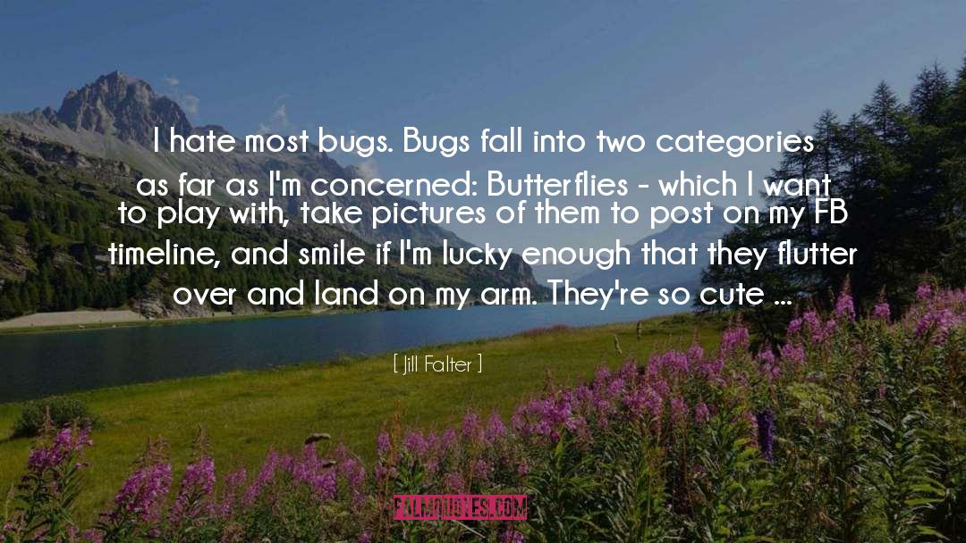 Butterflies quotes by Jill Falter