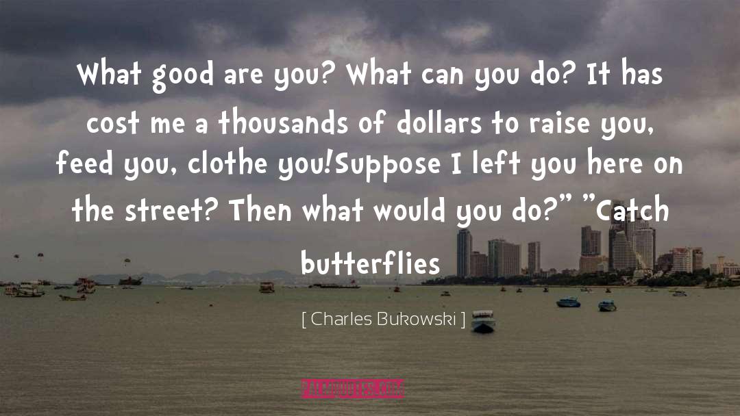 Butterflies quotes by Charles Bukowski