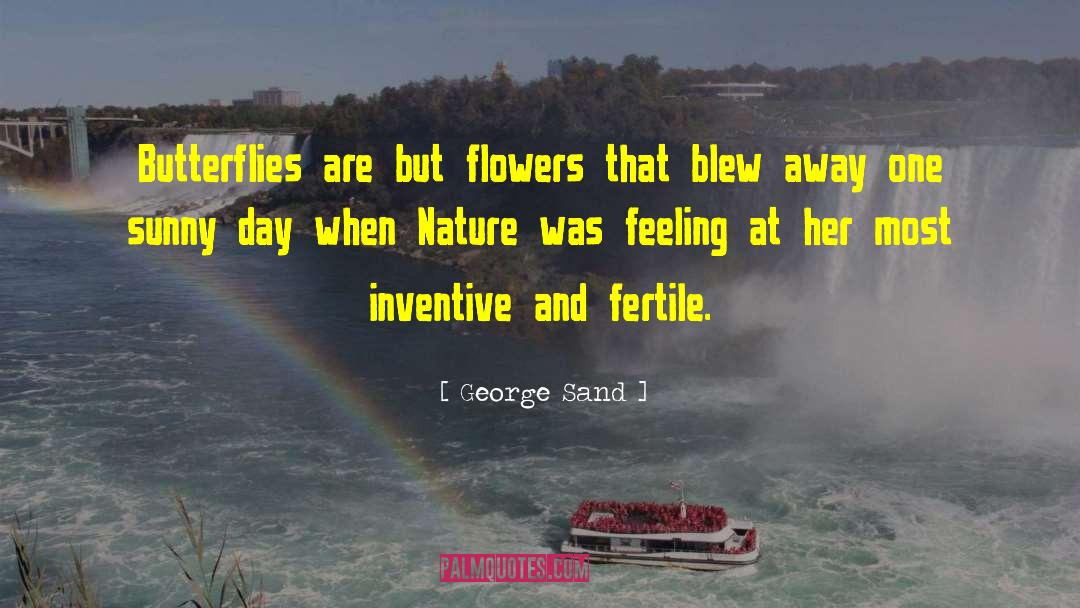Butterfly And Flower Love quotes by George Sand