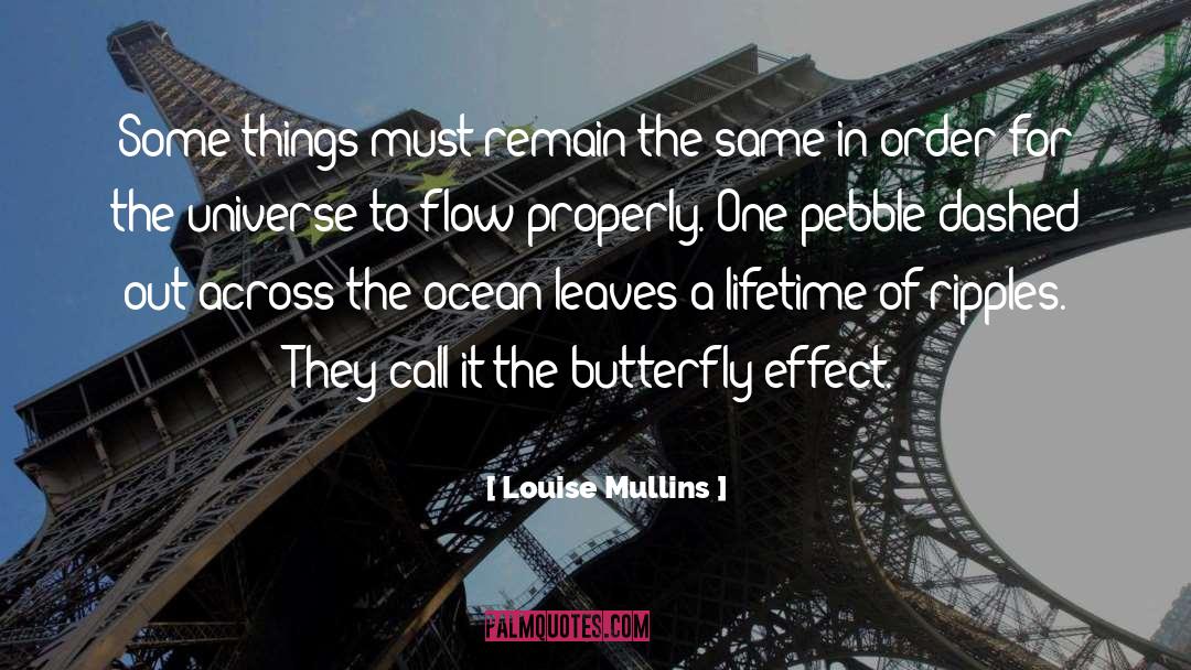Butterfly Effect quotes by Louise Mullins