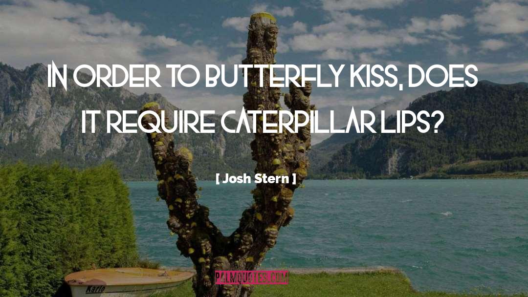 Butterfly Kiss quotes by Josh Stern