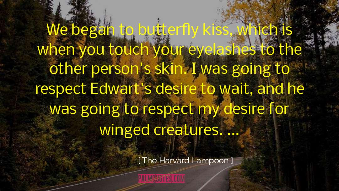 Butterfly Kiss quotes by The Harvard Lampoon
