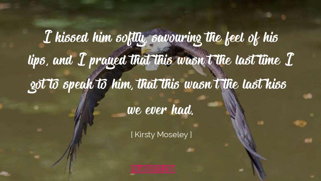 Butterfly Kiss quotes by Kirsty Moseley