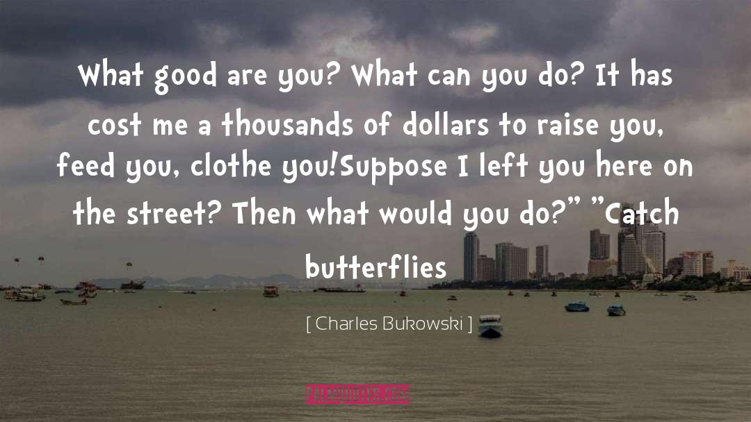 Butterfly quotes by Charles Bukowski