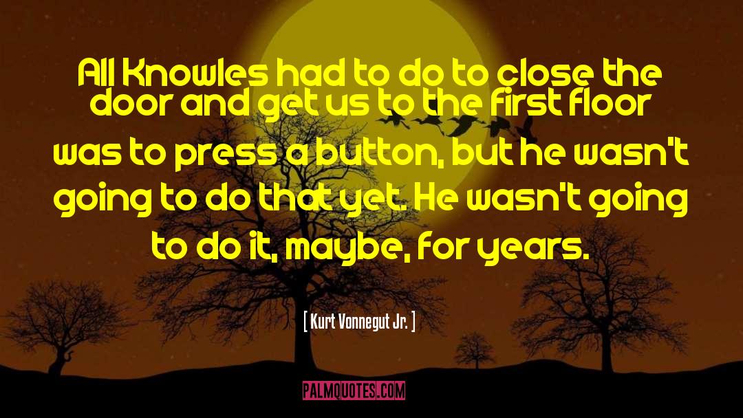 Button Hole quotes by Kurt Vonnegut Jr.