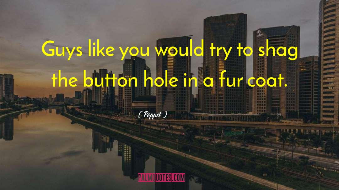 Button Hole quotes by Poppet