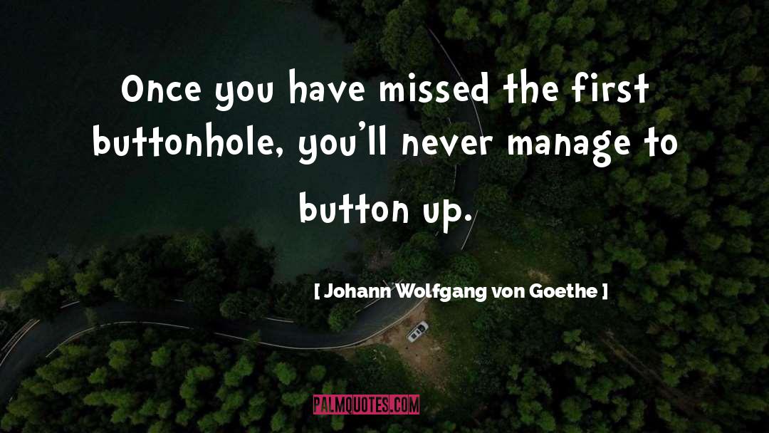 Button Holes quotes by Johann Wolfgang Von Goethe