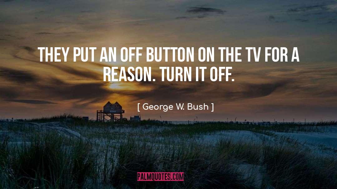 Button Holes quotes by George W. Bush