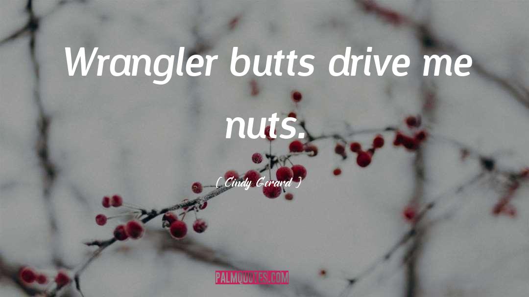 Butts quotes by Cindy Gerard