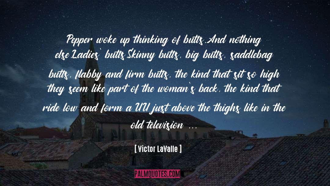 Butts quotes by Victor LaValle