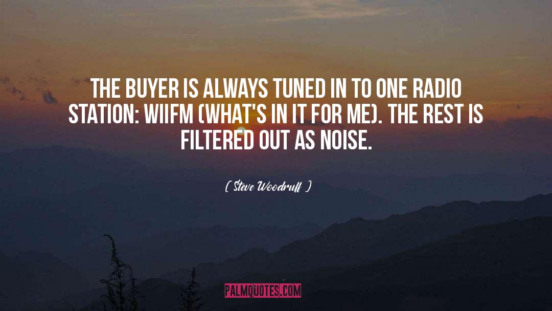 Buyer quotes by Steve Woodruff
