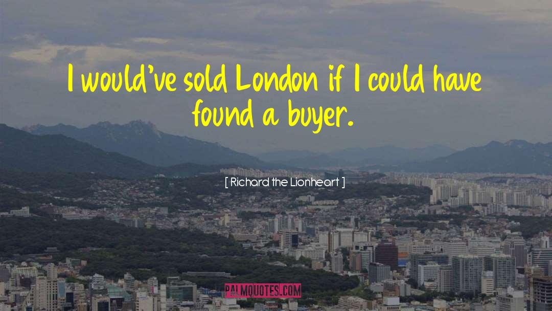 Buyer quotes by Richard The Lionheart