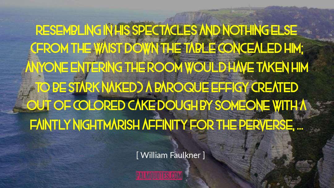 Buying A Cake quotes by William Faulkner