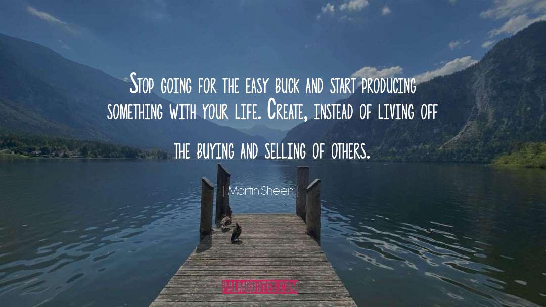 Buying And Selling quotes by Martin Sheen