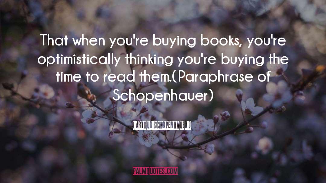 Buying Books quotes by Arthur Schopenhauer