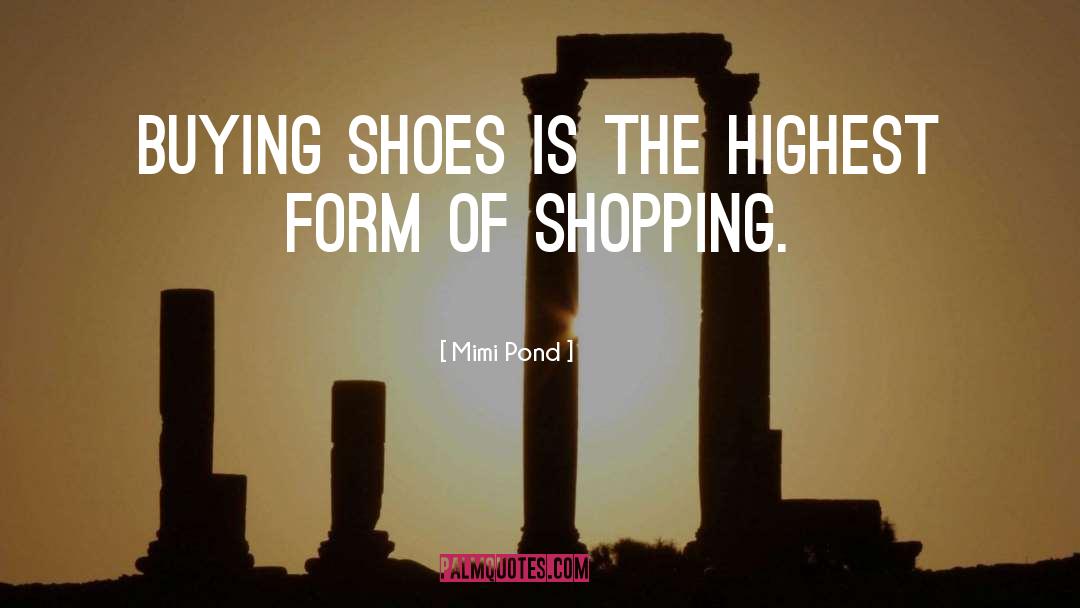 Buying Shoes quotes by Mimi Pond