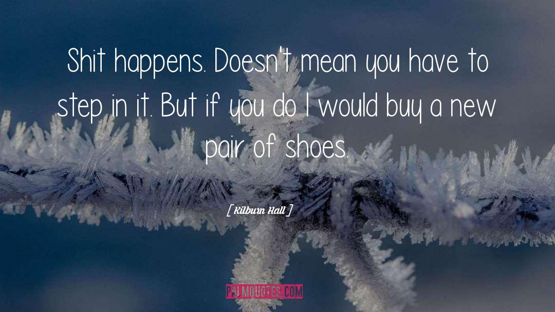 Buying Shoes quotes by Kilburn Hall