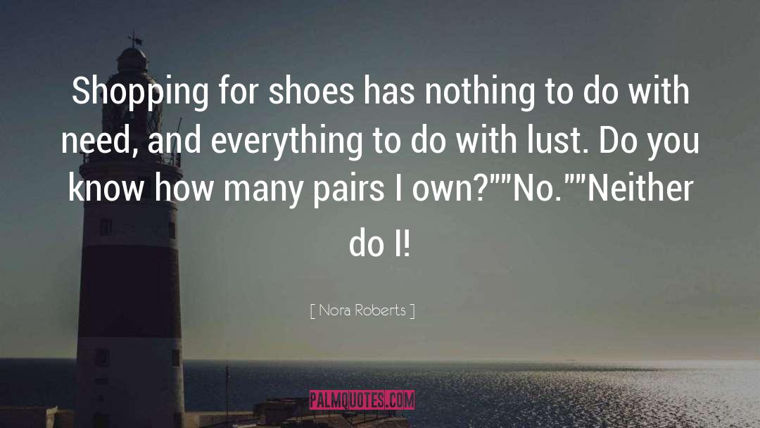 Buying Shoes quotes by Nora Roberts