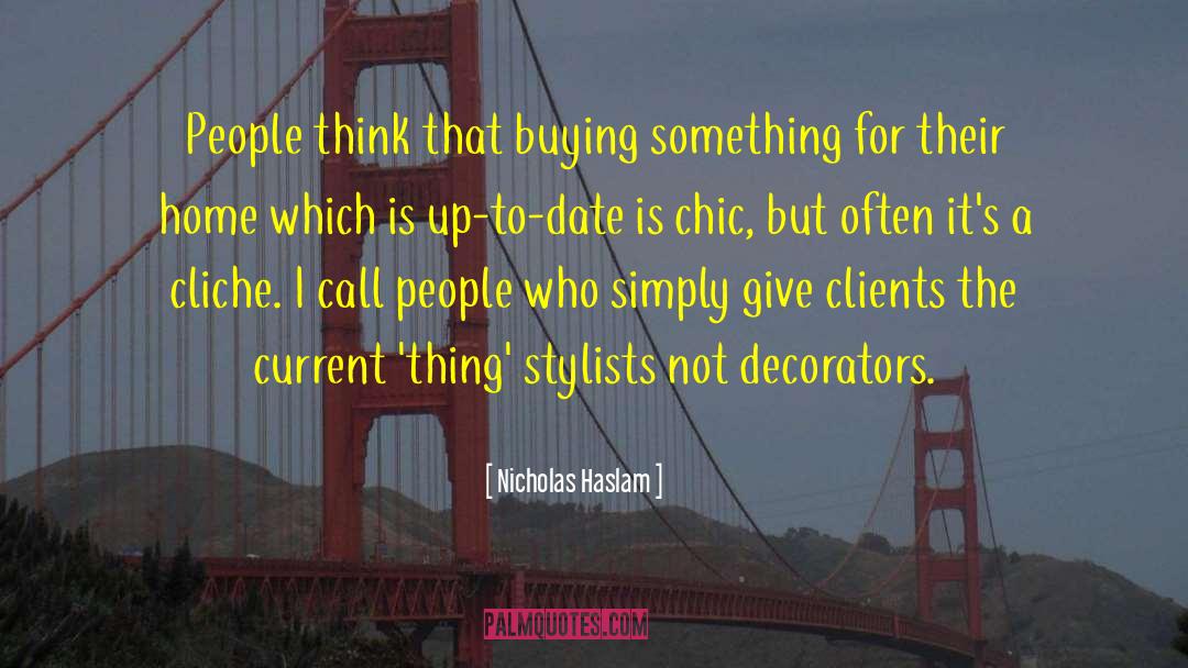 Buying Something quotes by Nicholas Haslam