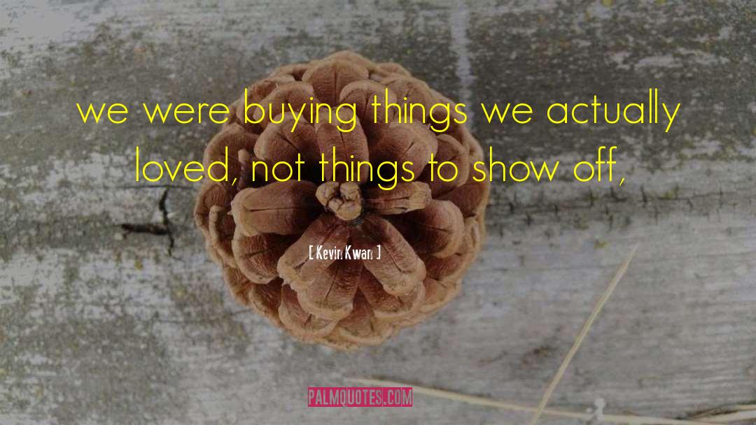 Buying Things quotes by Kevin Kwan
