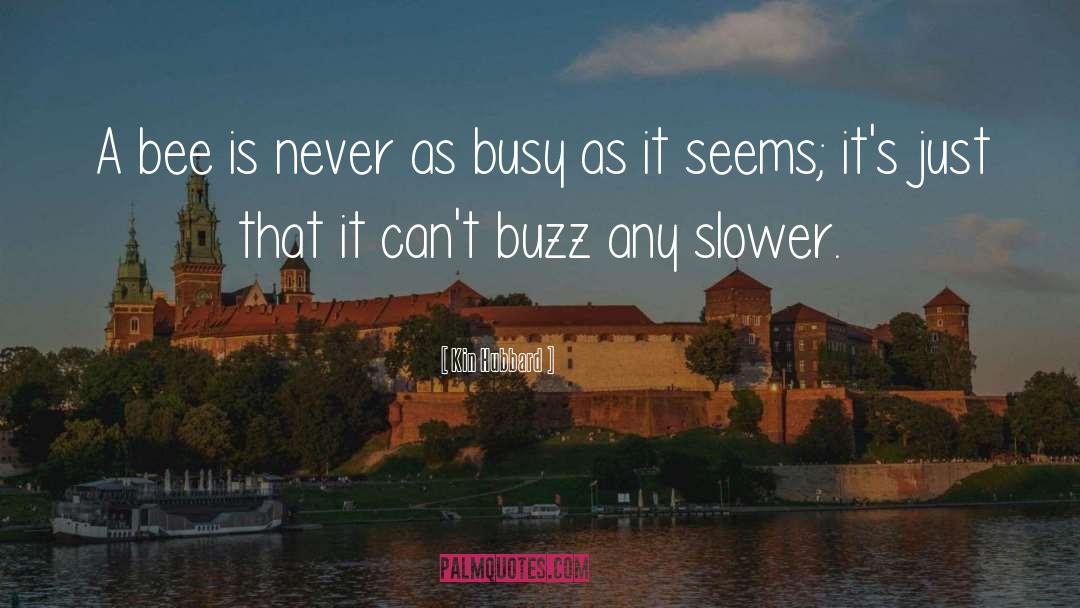 Buzz quotes by Kin Hubbard