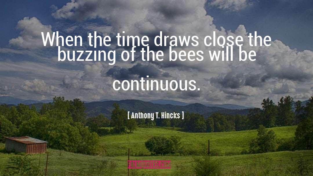 Buzzing quotes by Anthony T. Hincks