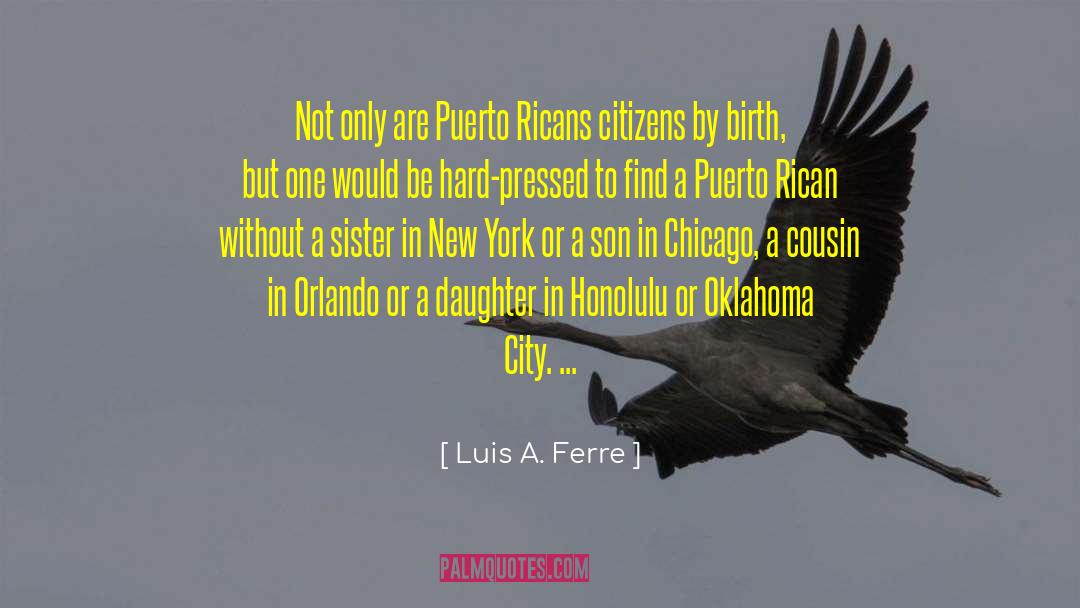 By Birth quotes by Luis A. Ferre