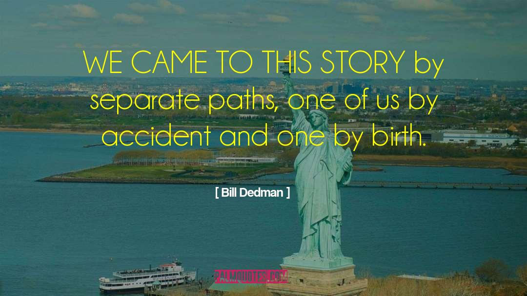 By Birth quotes by Bill Dedman