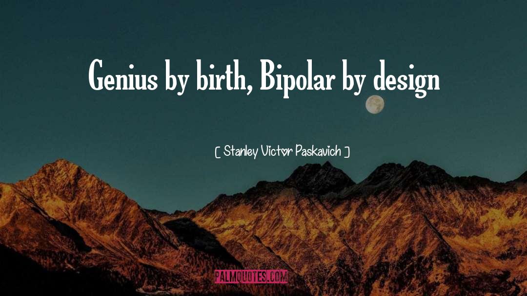 By Birth quotes by Stanley Victor Paskavich