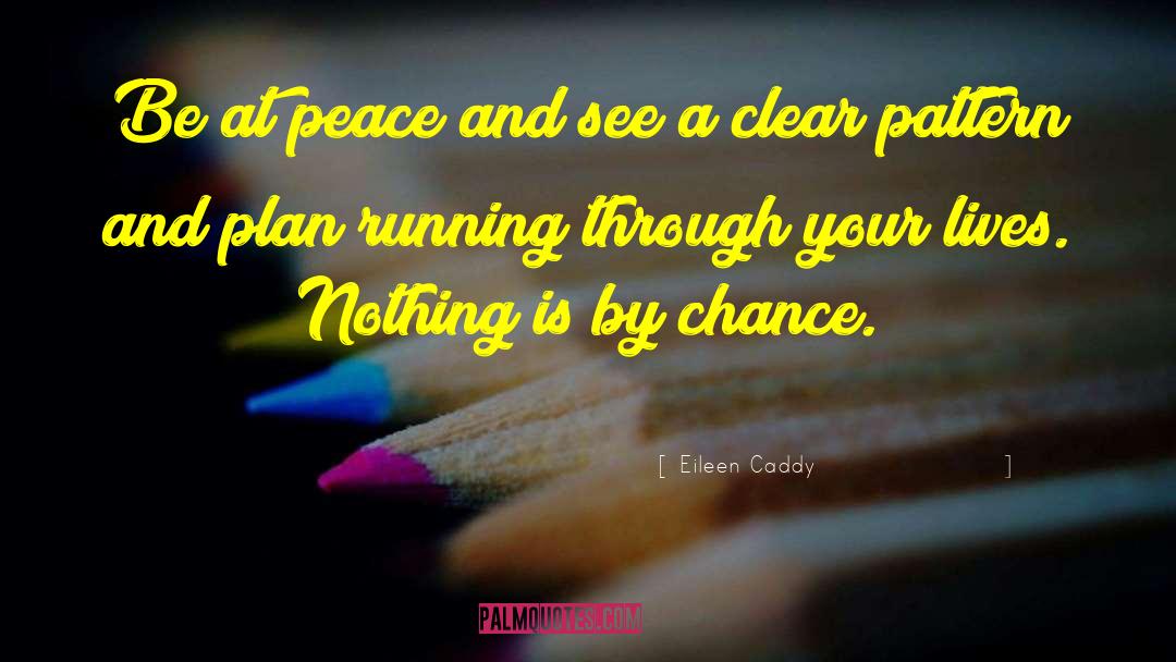 By Chance quotes by Eileen Caddy