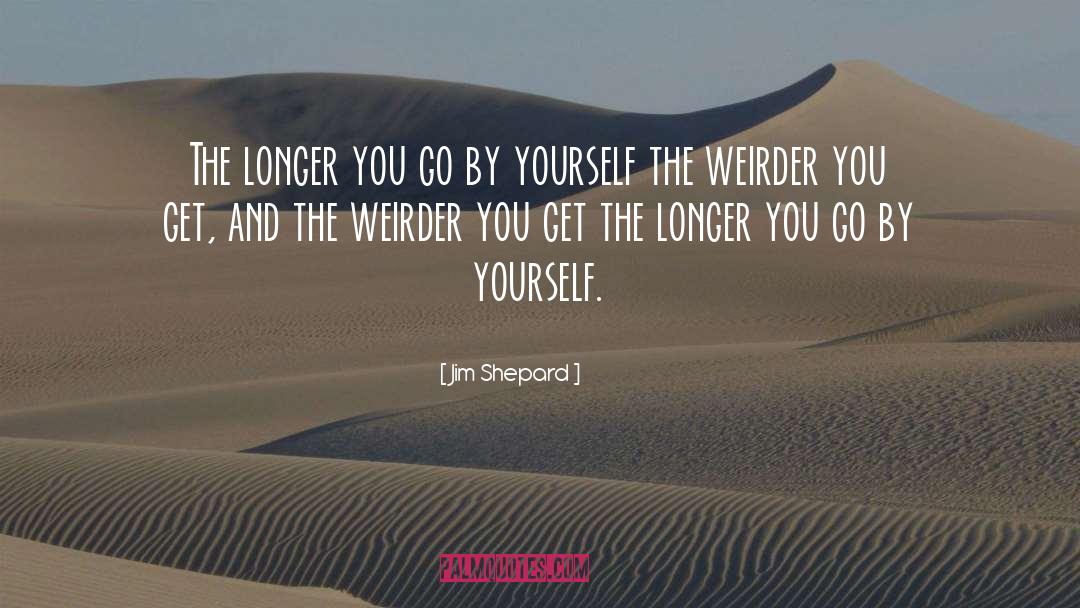 By Yourself quotes by Jim Shepard