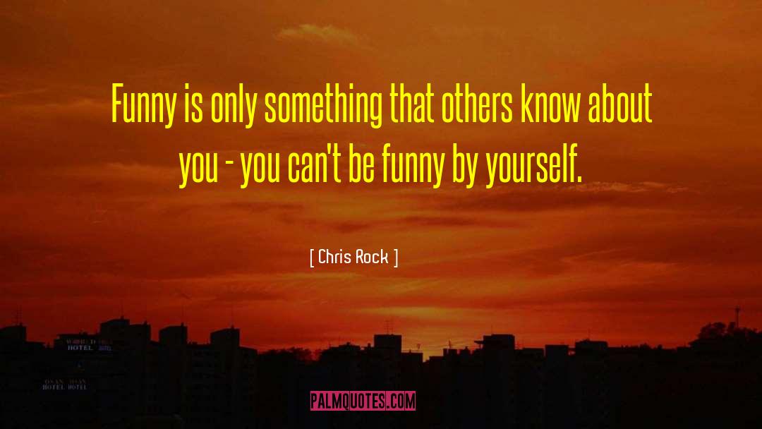 By Yourself quotes by Chris Rock