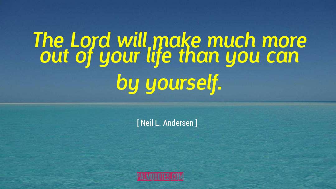 By Yourself quotes by Neil L. Andersen