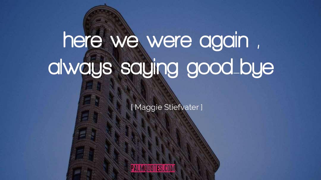 Bye Bye Angel quotes by Maggie Stiefvater