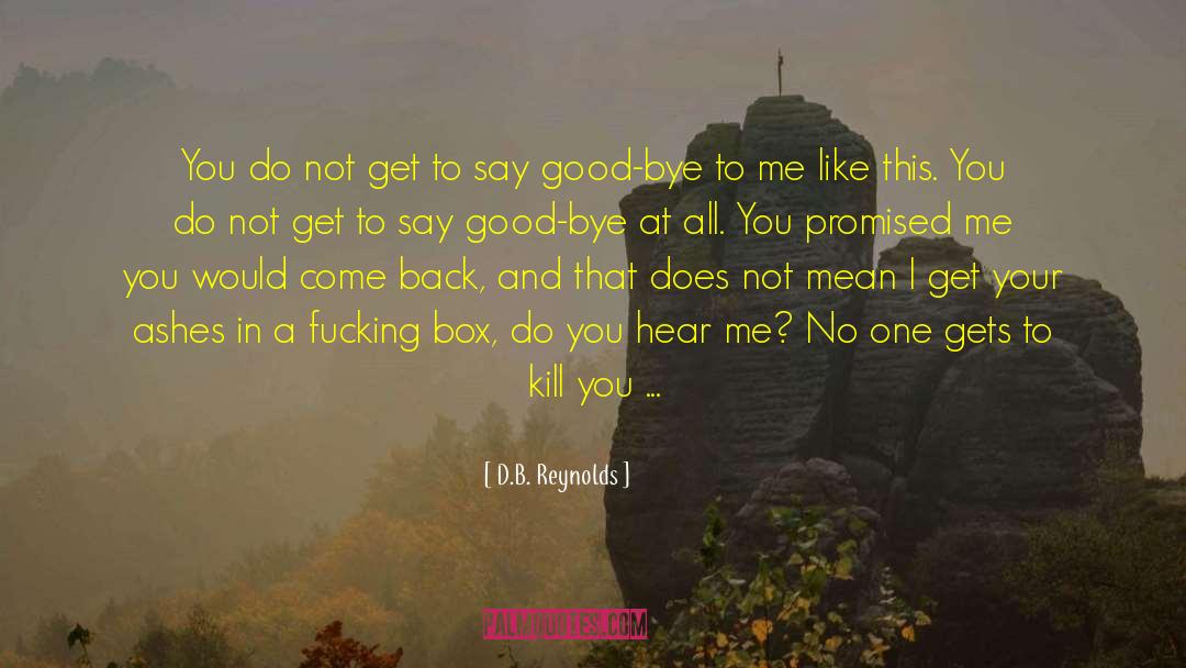 Bye quotes by D.B. Reynolds