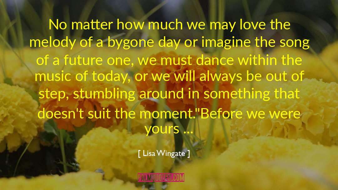 Bygone quotes by Lisa Wingate