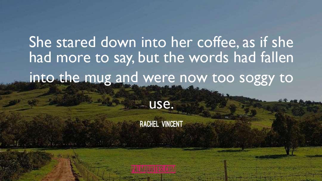 Bynes Mug quotes by Rachel Vincent