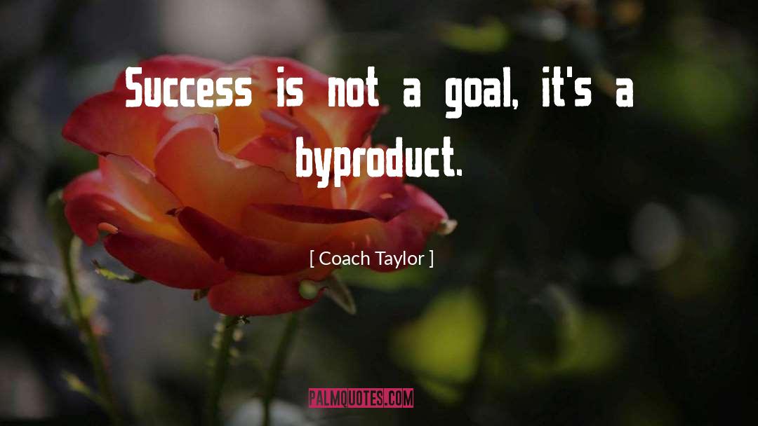 Byproduct quotes by Coach Taylor