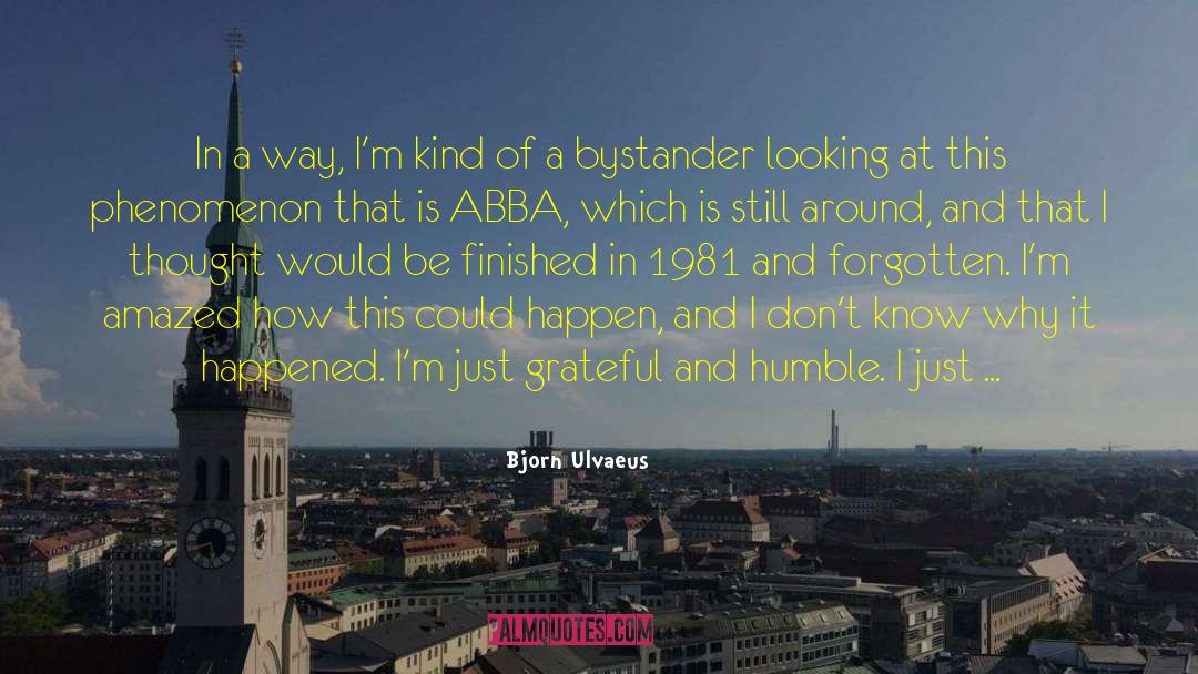 Bystander quotes by Bjorn Ulvaeus