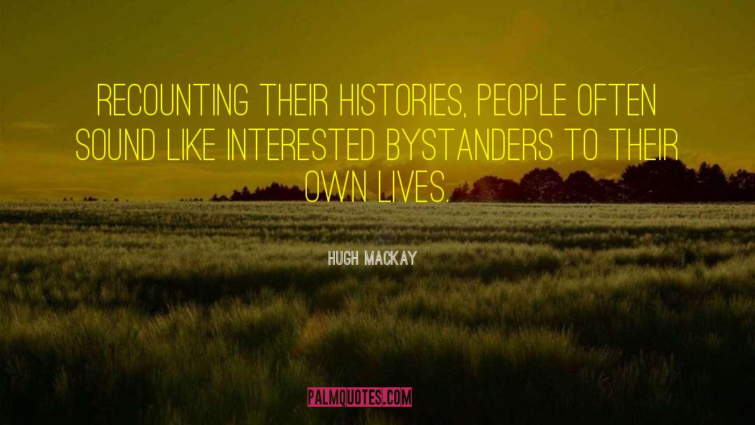 Bystanders quotes by Hugh Mackay