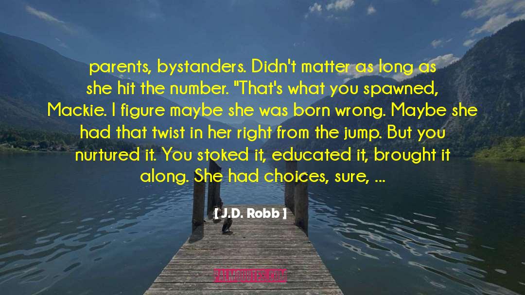 Bystanders quotes by J.D. Robb